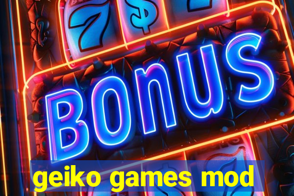 geiko games mod